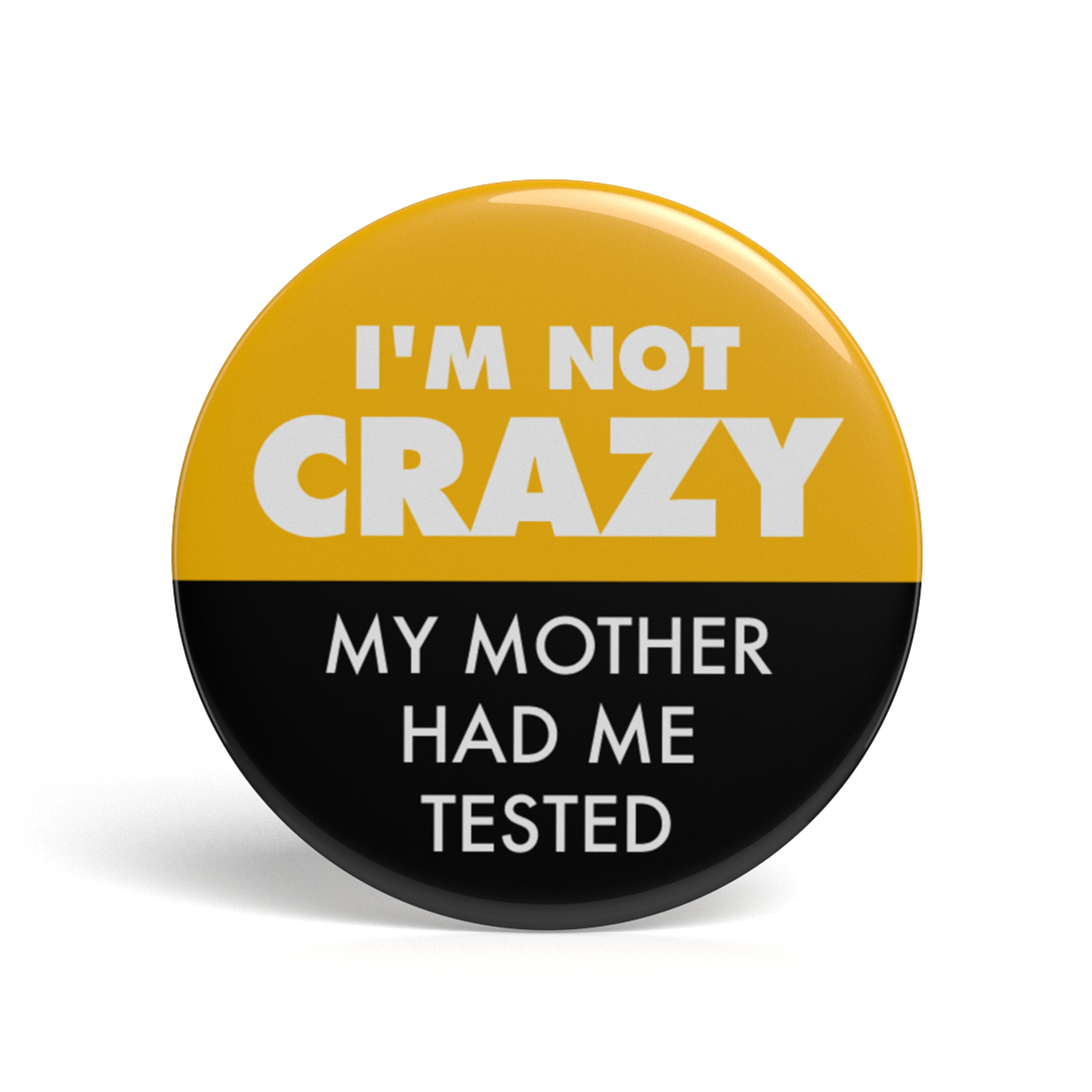 Geek Button My Mother Had Me Tested , 1 Button